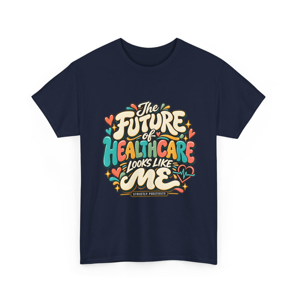 The Future of Healthcare Looks Like Me Graphic T-Shirt - Strictly Positivity