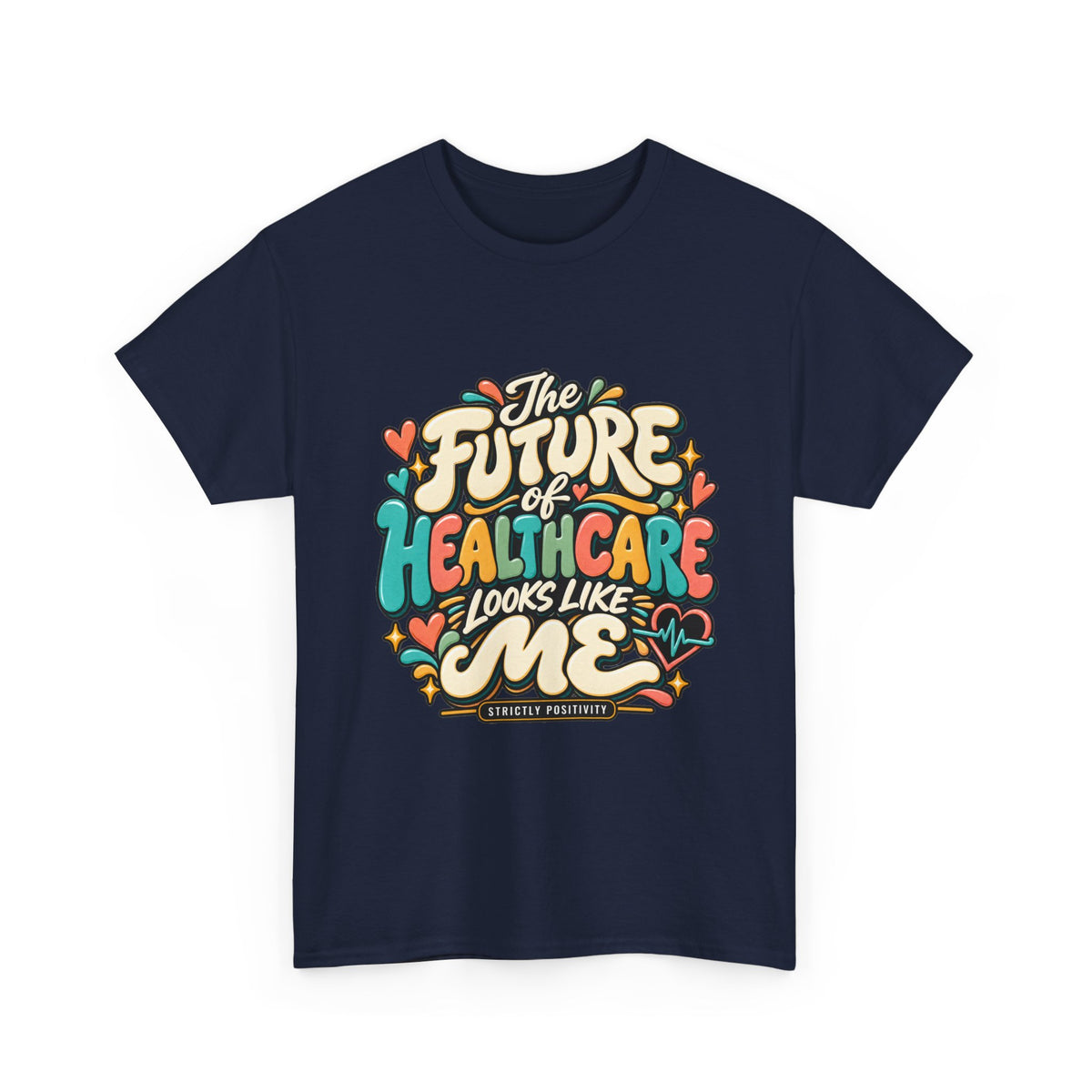 The Future of Healthcare Looks Like Me Graphic T-Shirt - Strictly Positivity
