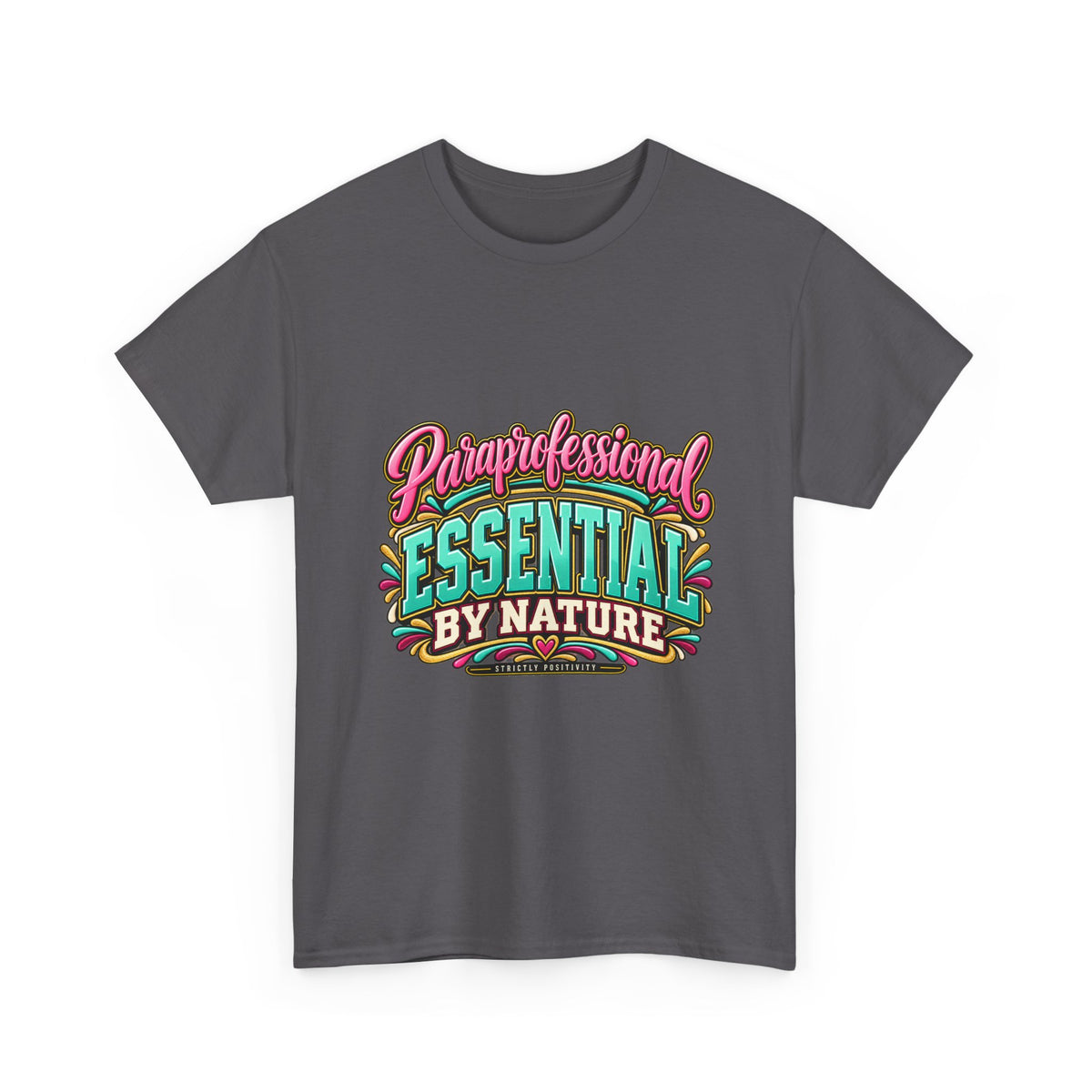 Paraprofessional T-Shirt | Essential by Nature | STRICTLY POSITIVITY - Strictly Positivity