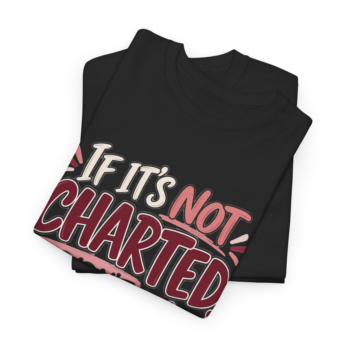 If It’s Not Charted, It Didn’t Happen — Healthcare Educator Shirt - Strictly Positivity