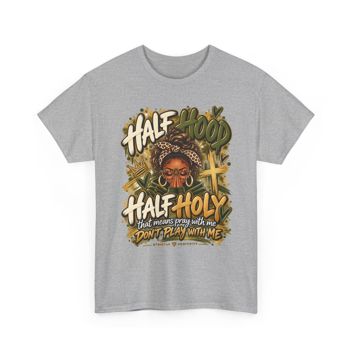 Half Hood Half Holy T-Shirt — Bold Faith & Street Style Graphic Tee - Strictly Positivity