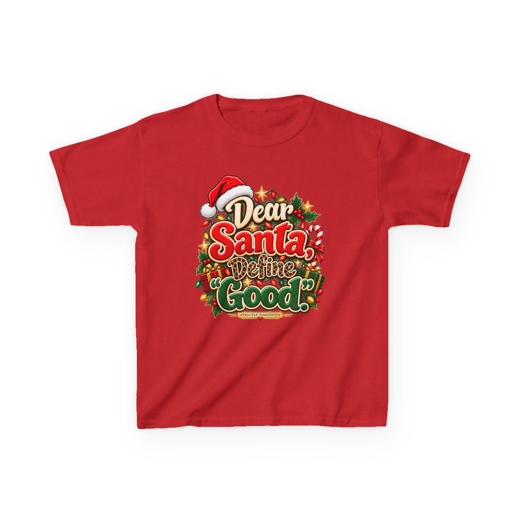 Dear Santa, Define “Good.” Kids’ Christmas T-Shirt | Strictly Positivity - Strictly Positivity
