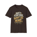 Don't Start None. Won't Be None. | Unfiltered Graphic Tee - Strictly Positivity