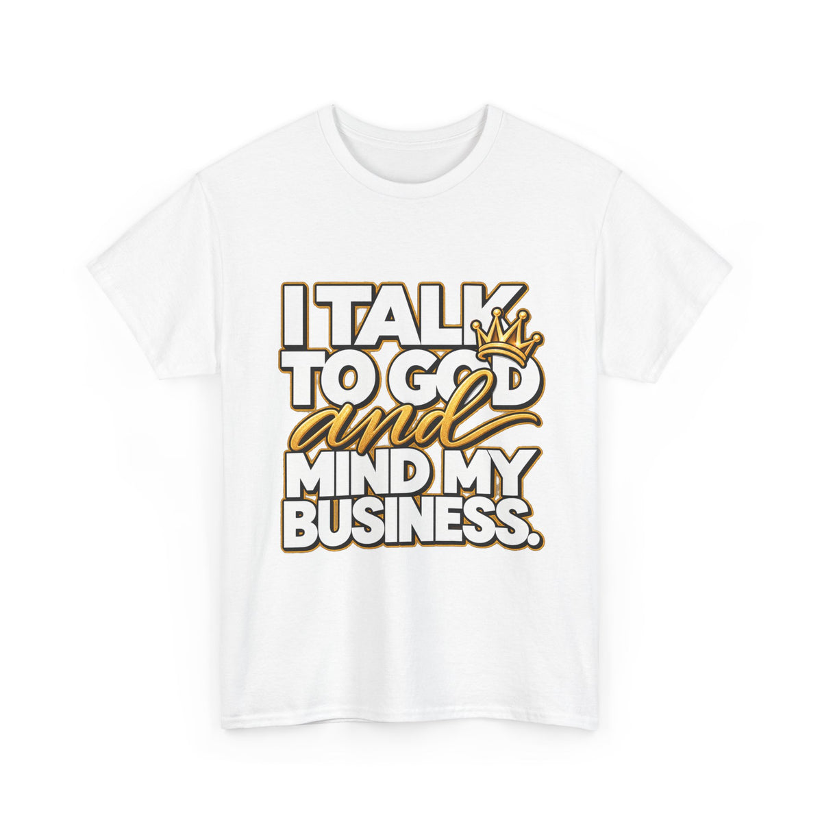 I Talk To God And Mind My Business Graphic Tee - Strictly Positivity