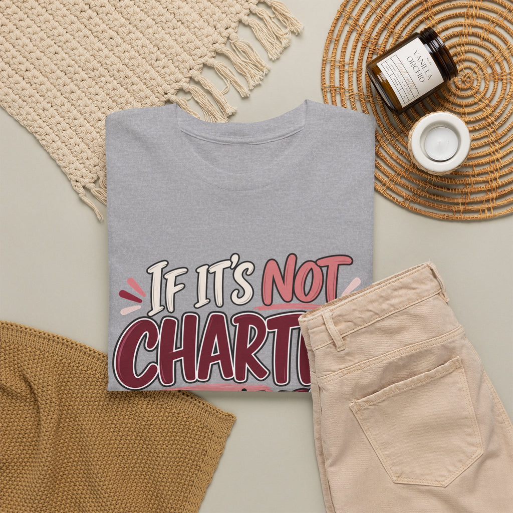 If It’s Not Charted, It Didn’t Happen — Healthcare Educator Shirt - Strictly Positivity