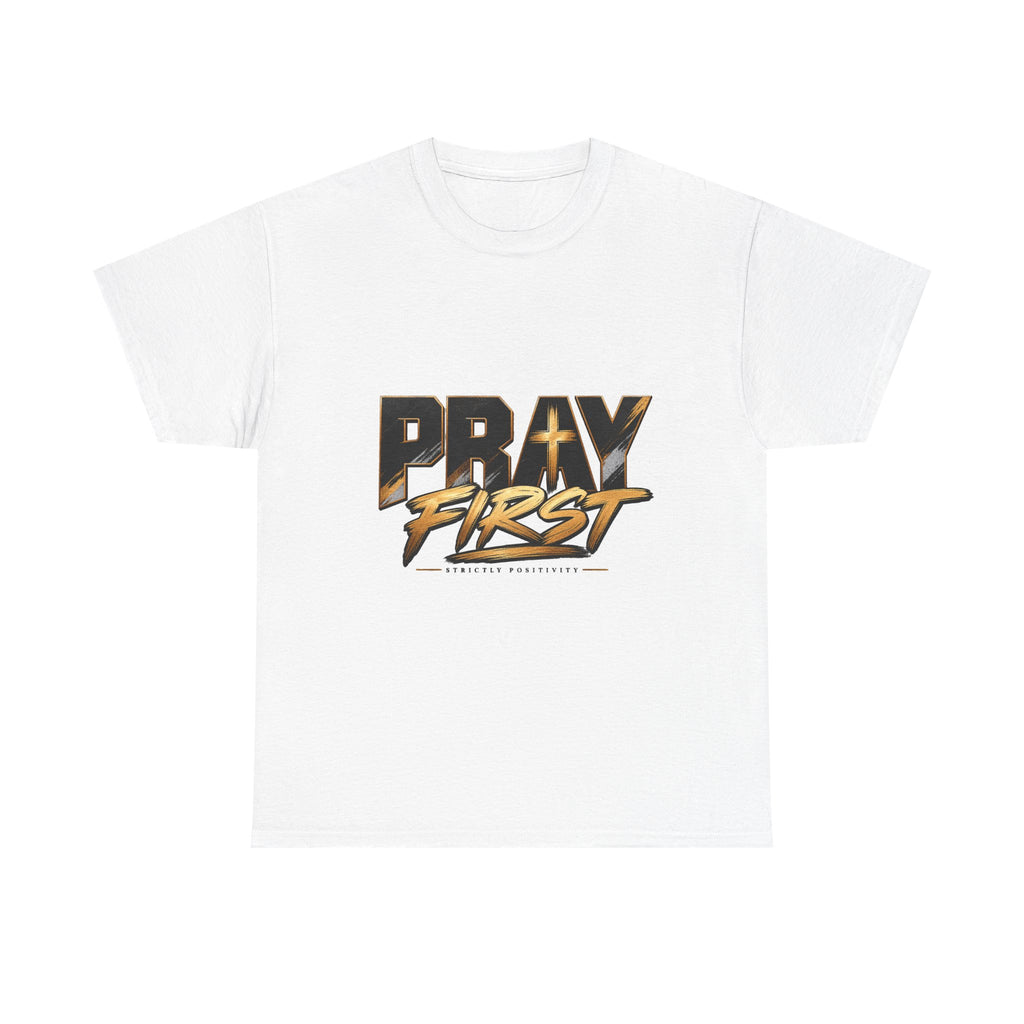 Pray First Tee — Inspirational Christian Graphic T-Shirt - Strictly Positivity
