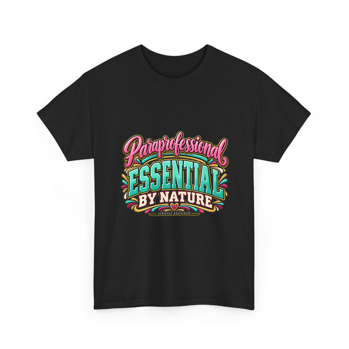 Paraprofessional T-Shirt | Essential by Nature | STRICTLY POSITIVITY - Strictly Positivity
