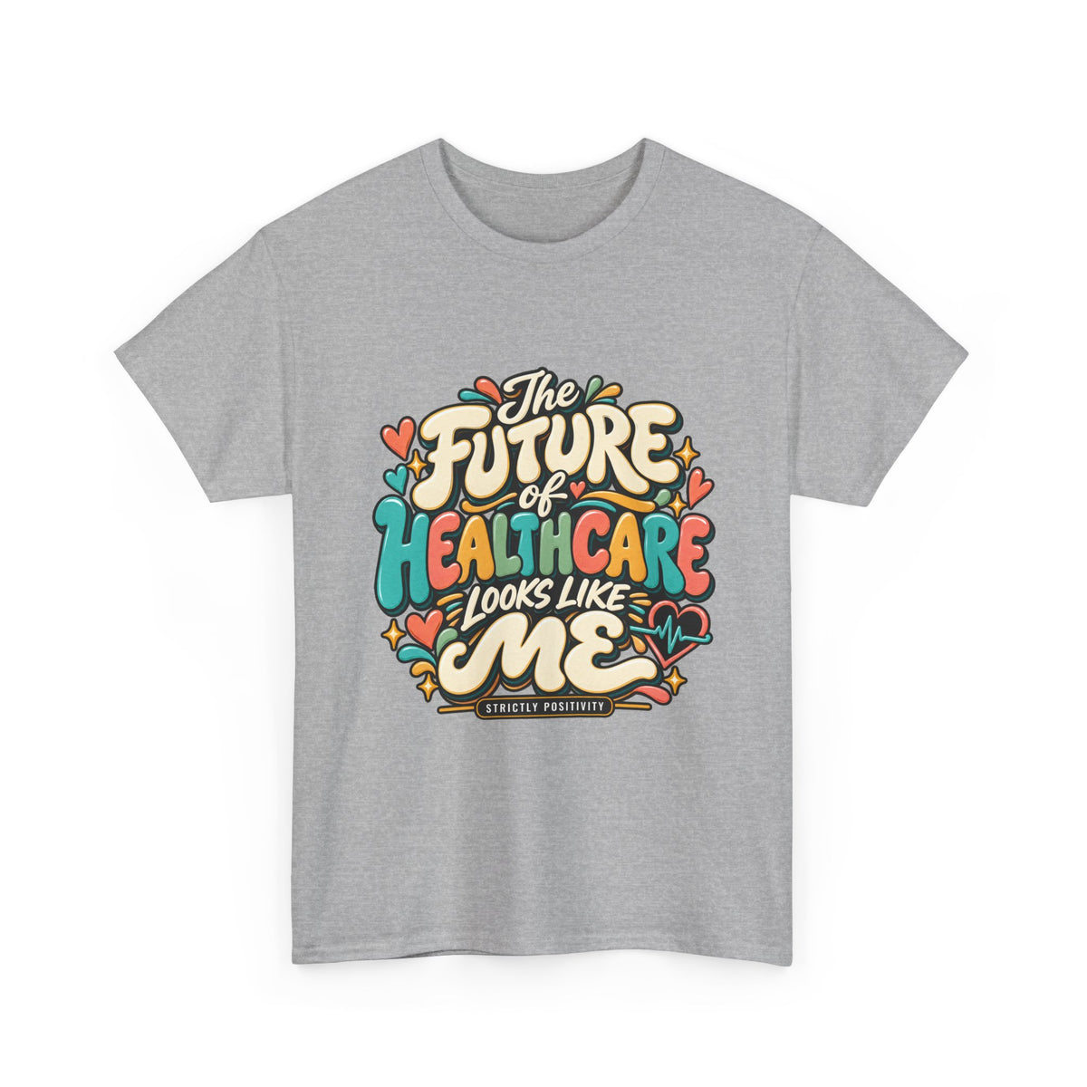 The Future of Healthcare Looks Like Me Graphic T-Shirt - Strictly Positivity