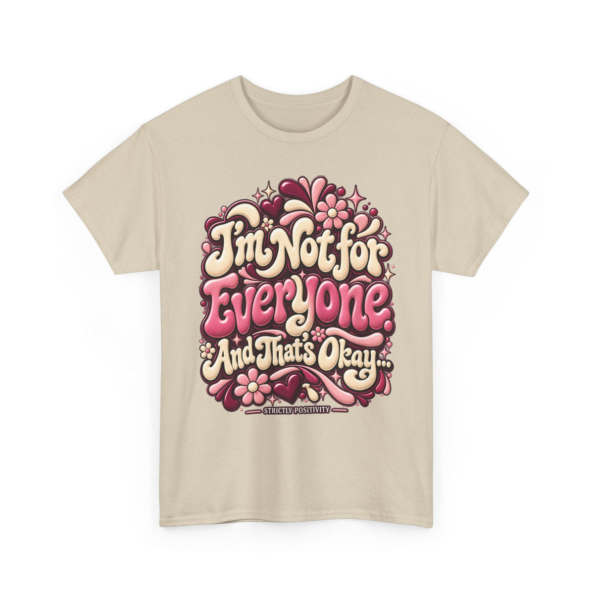 I'm Not for Everyone And That's Okay Graphic T-Shirt - Strictly Positivity