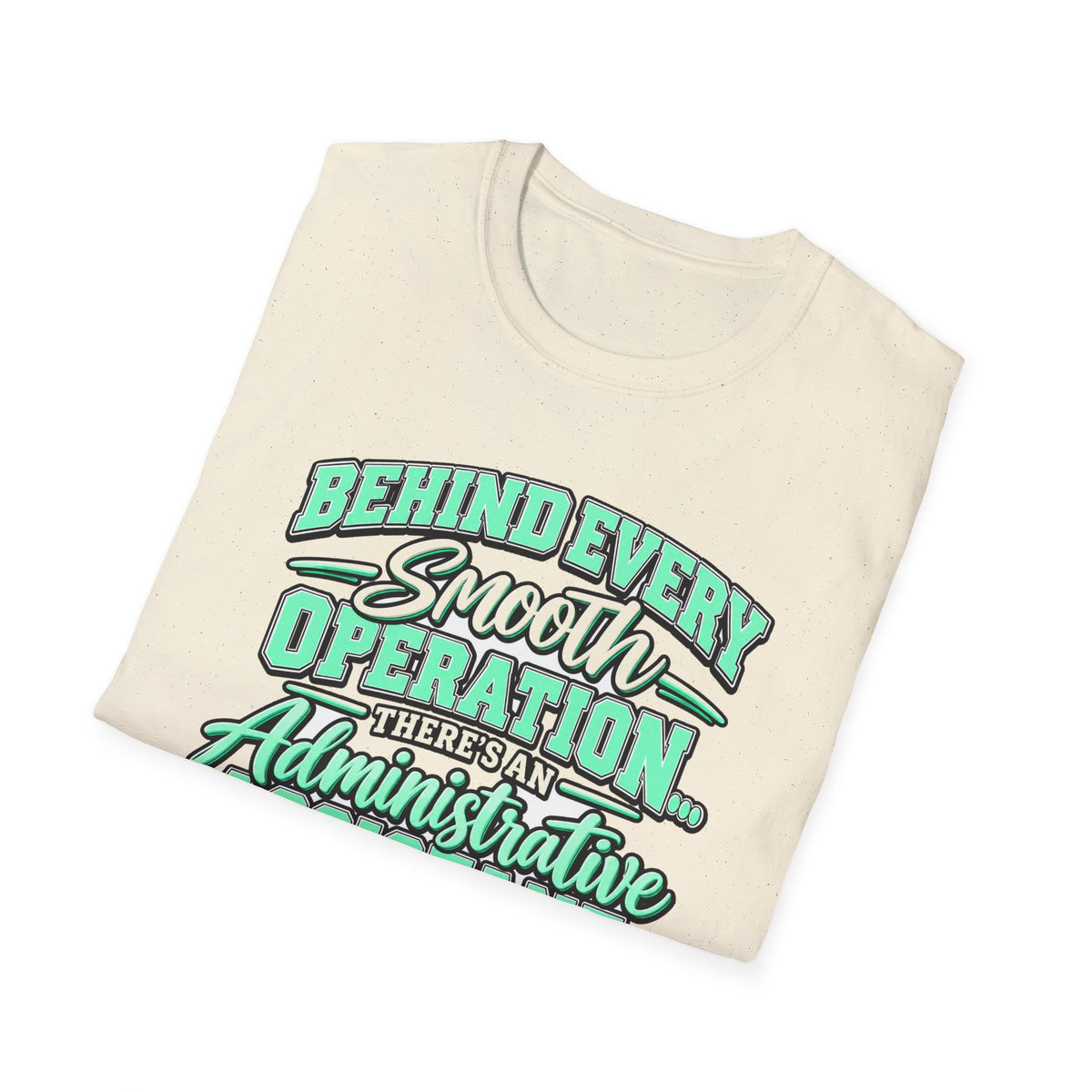 Behind Every Smooth Operation Administrative Assistant T-Shirt | STRICTLY POSITIVITY - Strictly Positivity