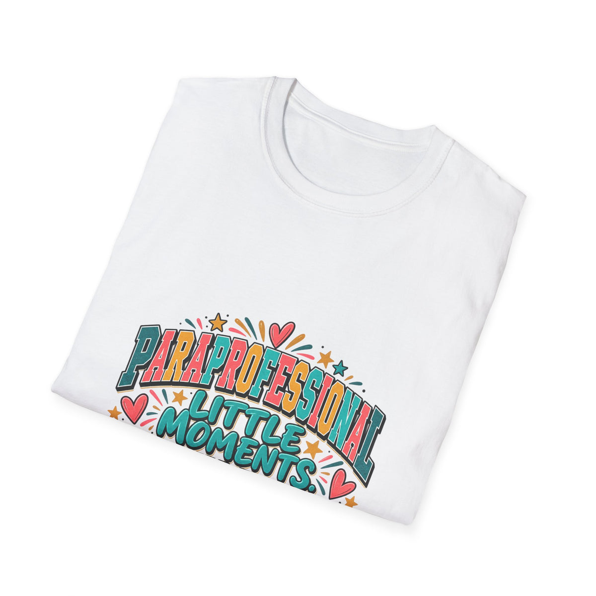 Paraprofessional T-Shirt | Little Moments. Lasting Impact. | STRICTLY POSITIVITY - Strictly Positivity