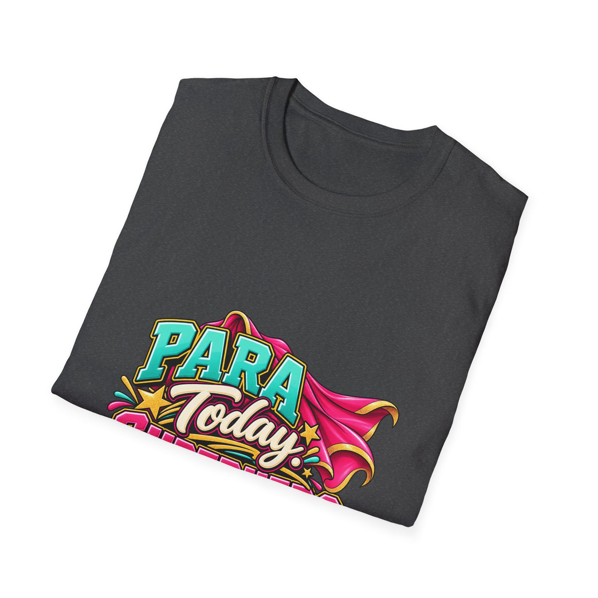 Para Today. Superhero Every Day. T-Shirt | Paraprofessional Gift | STRICTLY POSITIVITY - Strictly Positivity