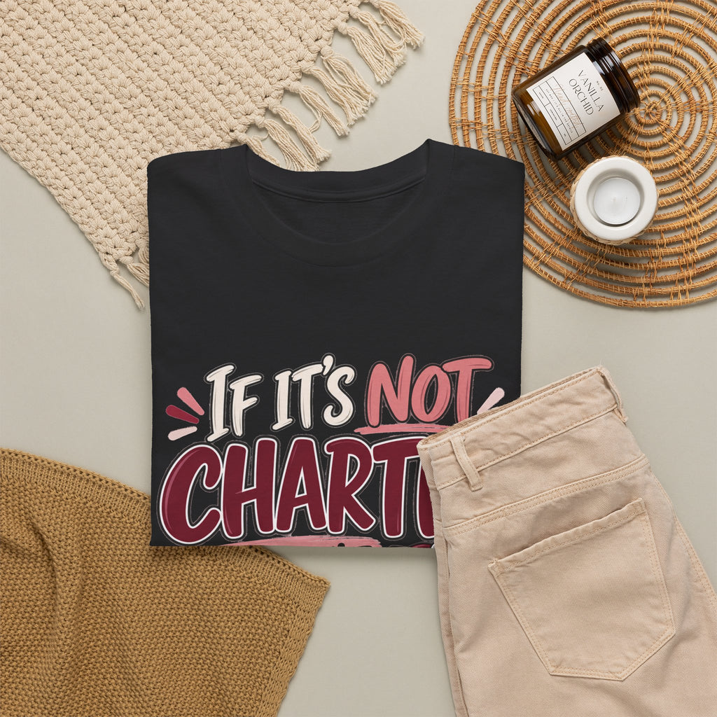 If It’s Not Charted, It Didn’t Happen — Healthcare Educator Shirt - Strictly Positivity