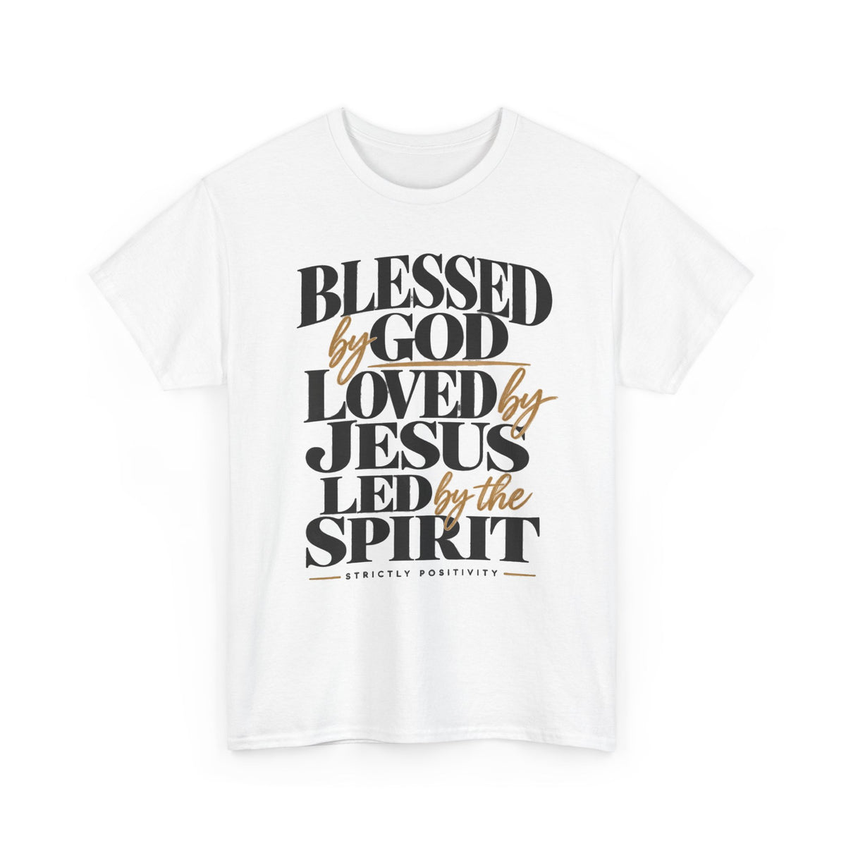 Blessed by God • Christian Tee — "Blessed by God, Loved by Jesus, Led by the Spirit" - Strictly Positivity