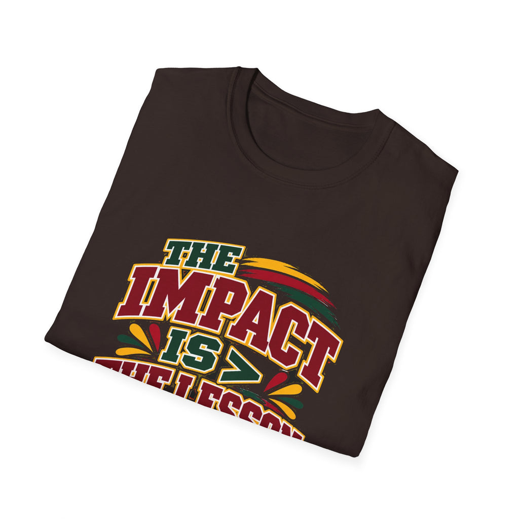 The Impact Is Greater Than the Lesson T-Shirt | STRICTLY POSITIVITY - Strictly Positivity
