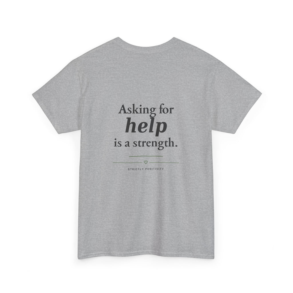 Mind Matters | Asking for Help Is a Strength Graphic Tee - Strictly Positivity