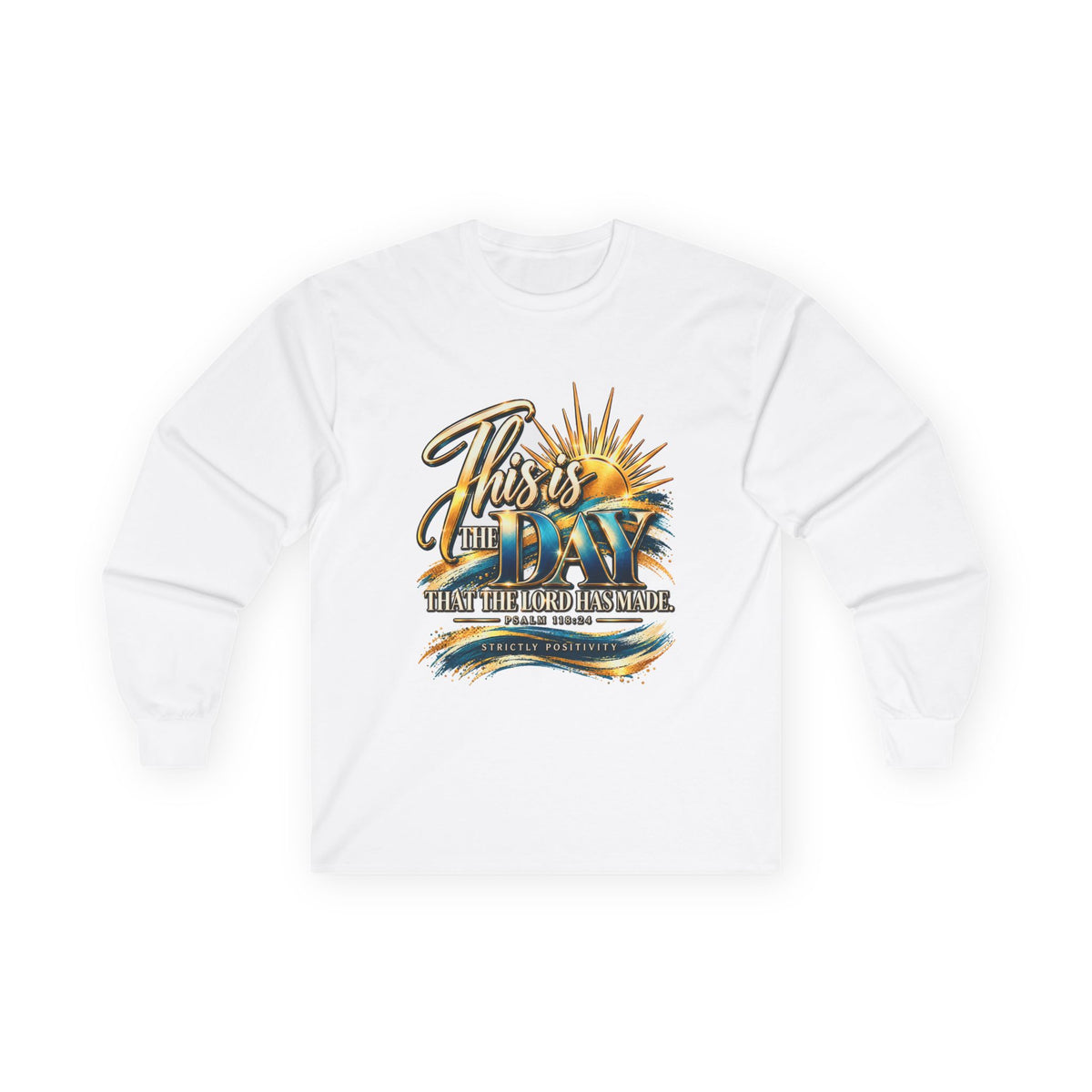 Long Sleeve Tee — This Is the Day That the Lord Has Made – Psalm 118:24 - Strictly Positivity
