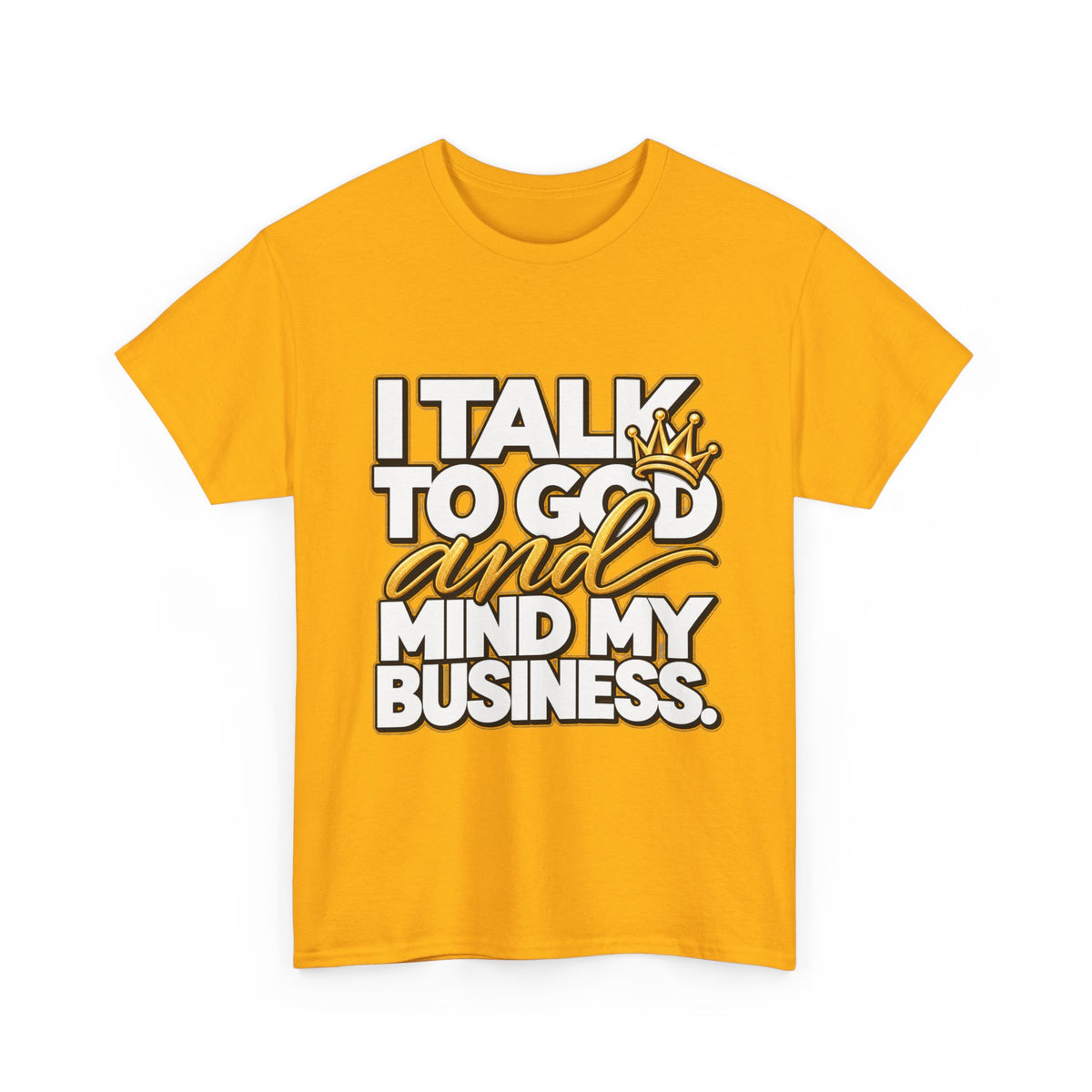 I Talk To God And Mind My Business Graphic Tee - Strictly Positivity