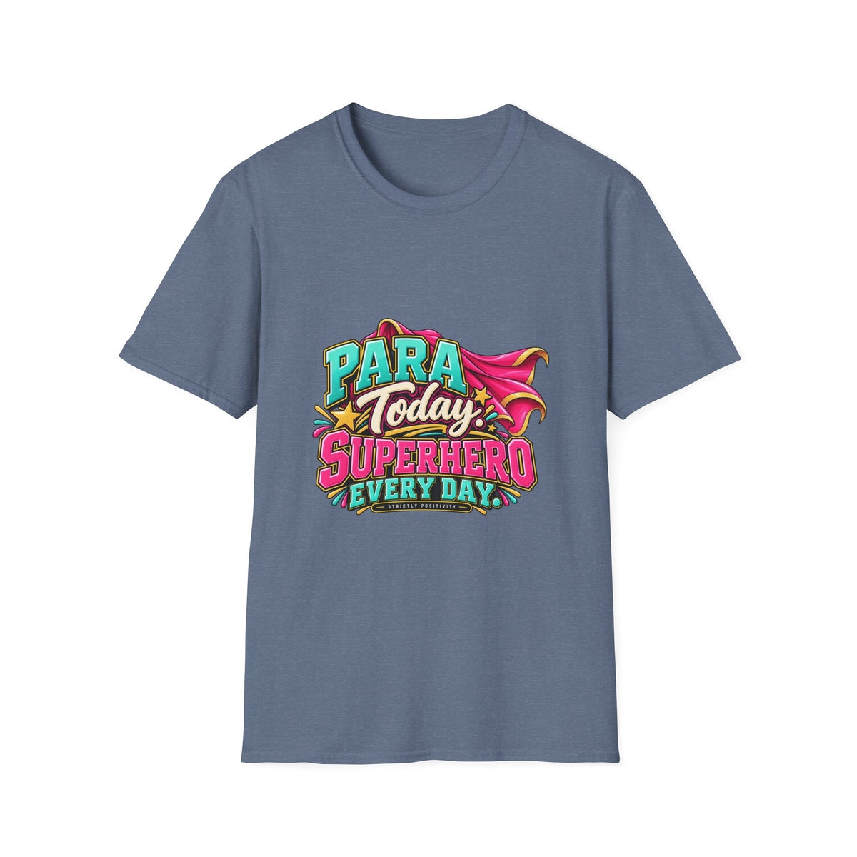 Para Today. Superhero Every Day. T-Shirt | Paraprofessional Gift | STRICTLY POSITIVITY - Strictly Positivity