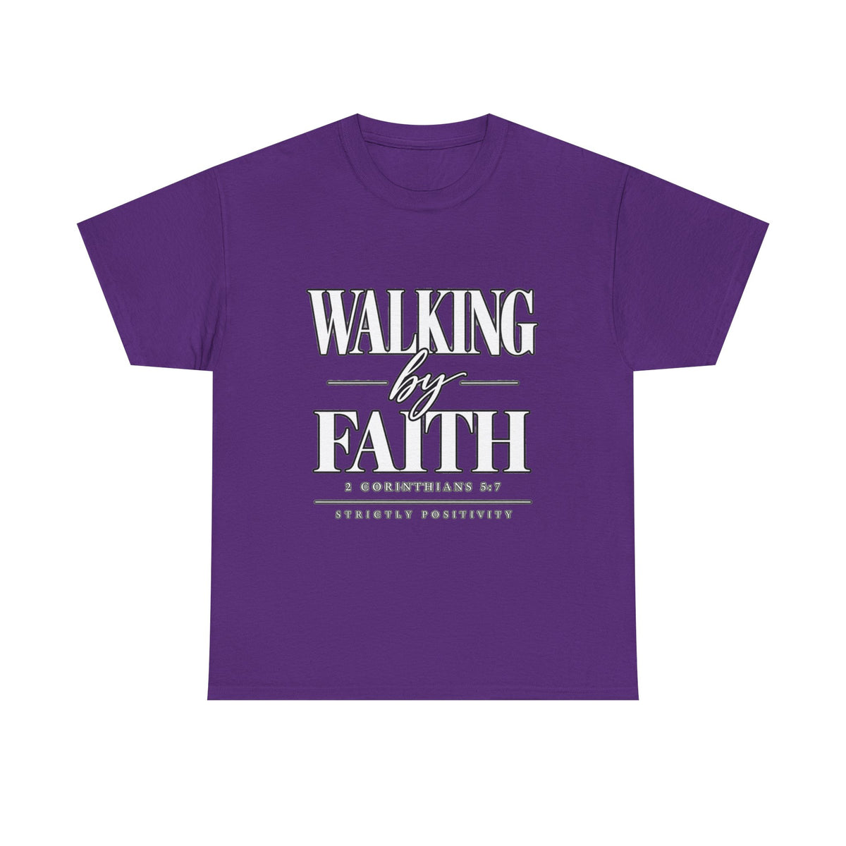 Walking by Faith T-Shirt — Inspirational Christian Scripture Tee - Strictly Positivity