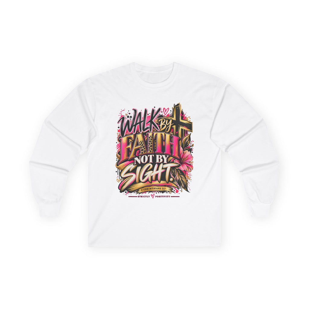 Faith Walk Long Sleeve Tee — “Walk by Faith Not by Sight” Christian Shirt - Strictly Positivity