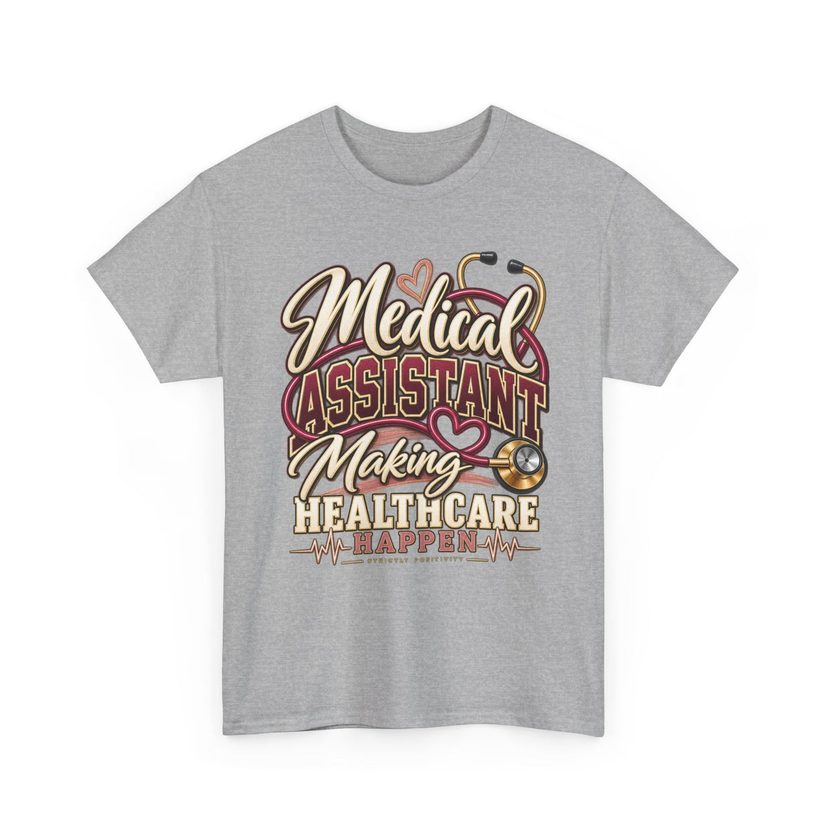 Medical Assistant T-Shirt — "Medical Assistant Making Healthcare Happen" Tee - Strictly Positivity