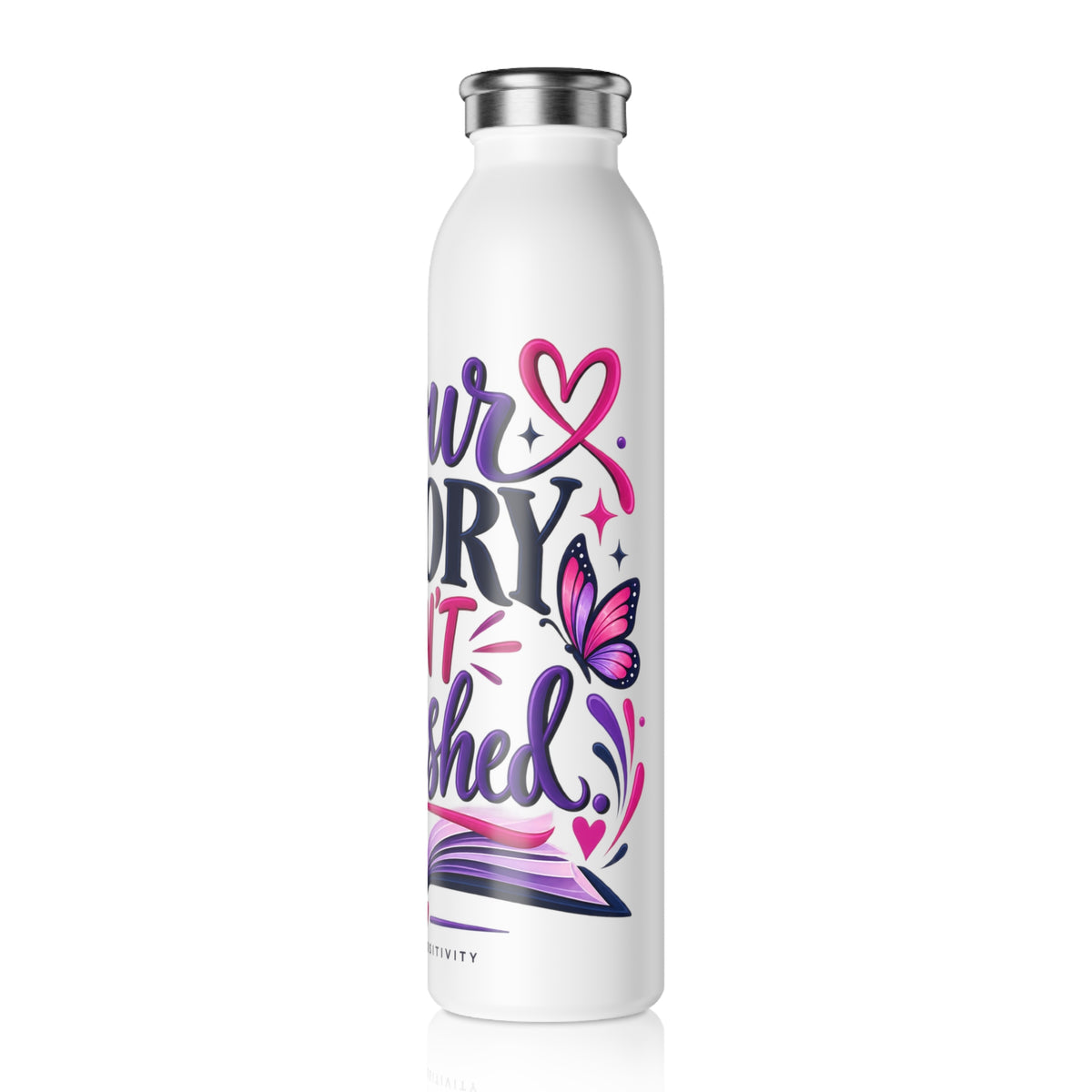Slim Water Bottle — "Your Story Isn't Finished" Inspirational Stainless Steel Bottle - Strictly Positivity