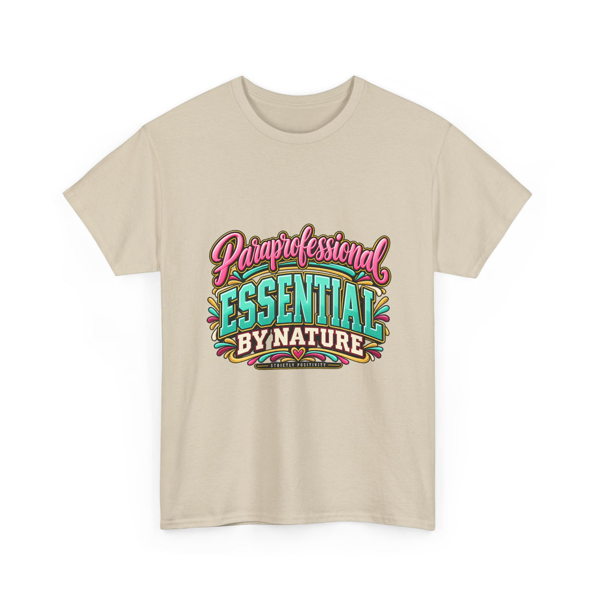 Paraprofessional T-Shirt | Essential by Nature | STRICTLY POSITIVITY - Strictly Positivity