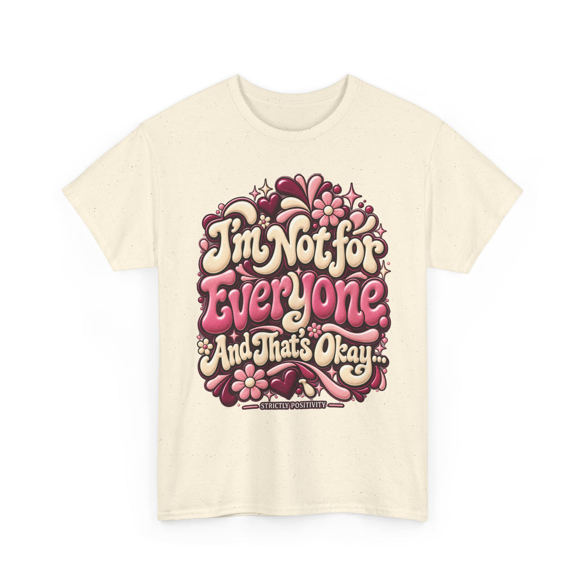 I'm Not for Everyone And That's Okay Graphic T-Shirt - Strictly Positivity