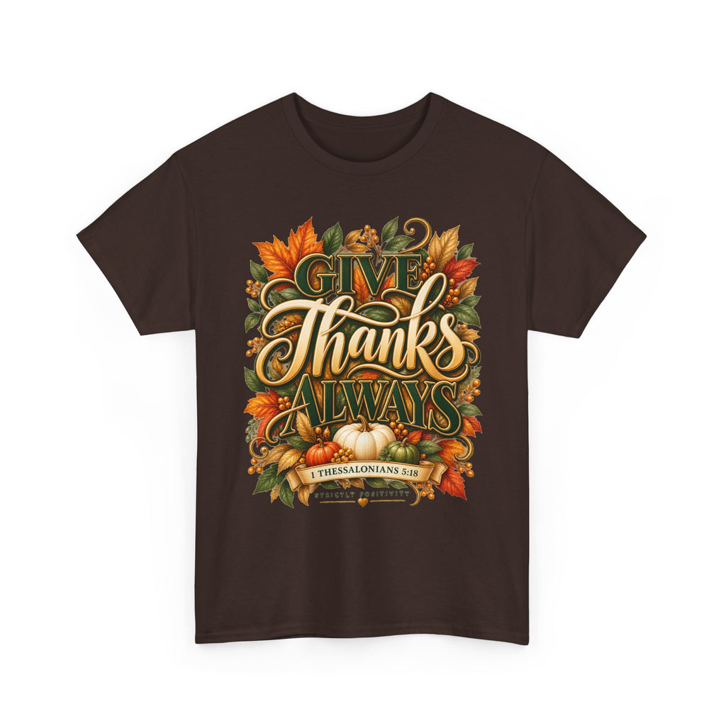 Give Thanks Always Thanksgiving Scripture T-Shirt | Strictly Positivity - Strictly Positivity