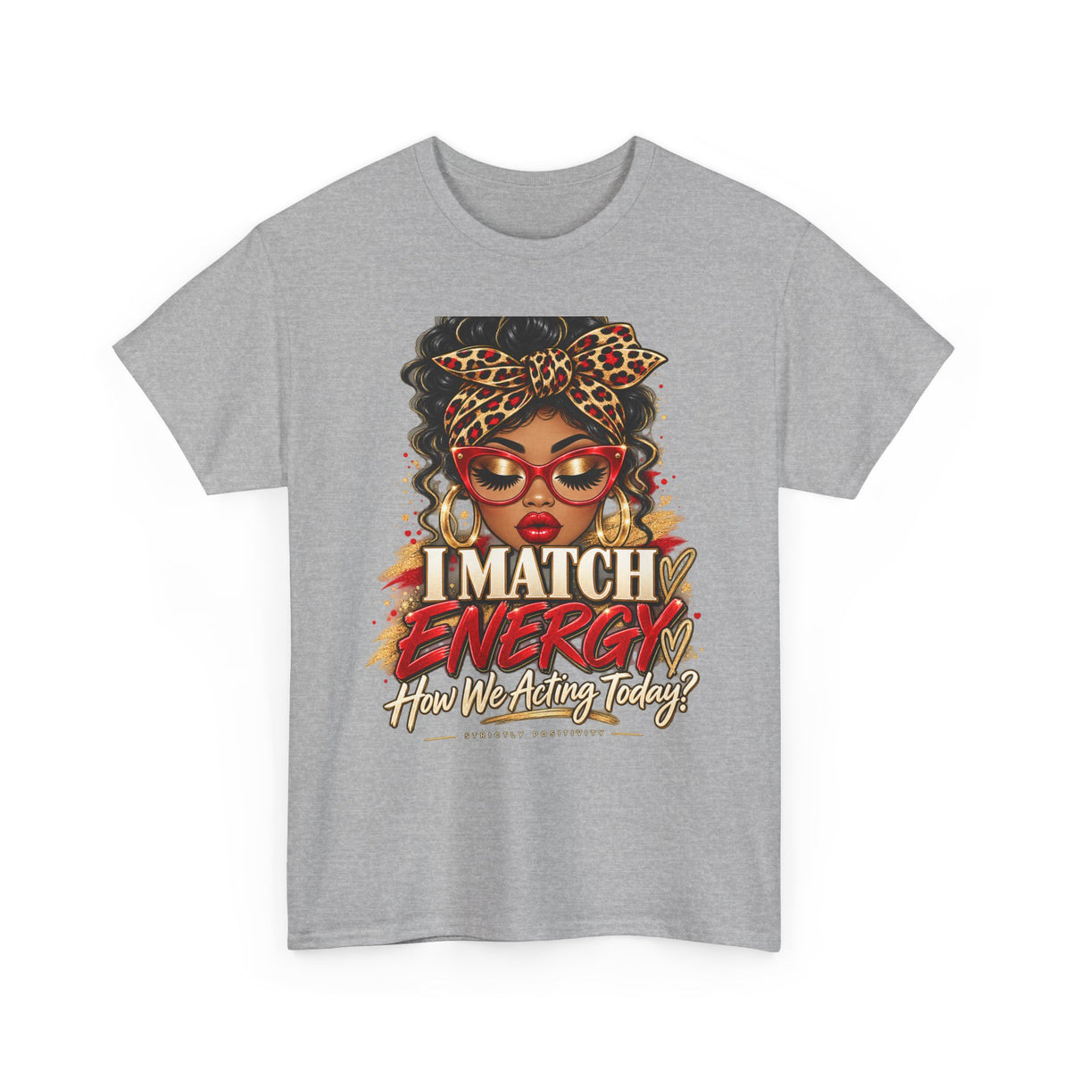 I Match Energy Tee — Bold Afrocentric Graphic T-Shirt ("How We Acting Today?") - Strictly Positivity