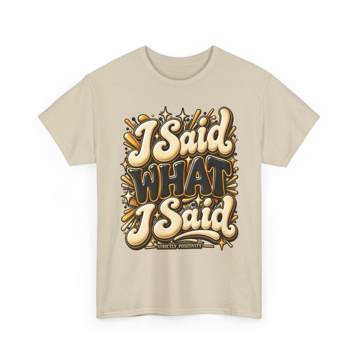 I Said What I Said Graphic T-Shirt - Strictly Positivity