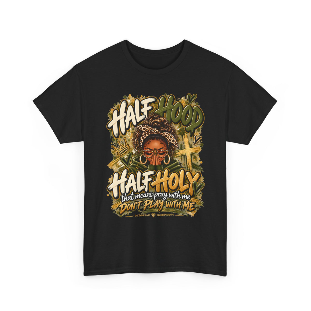 Half Hood Half Holy T-Shirt — Bold Faith & Street Style Graphic Tee - Strictly Positivity