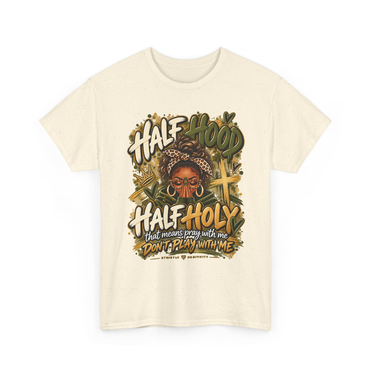 Half Hood Half Holy T-Shirt — Bold Faith & Street Style Graphic Tee - Strictly Positivity