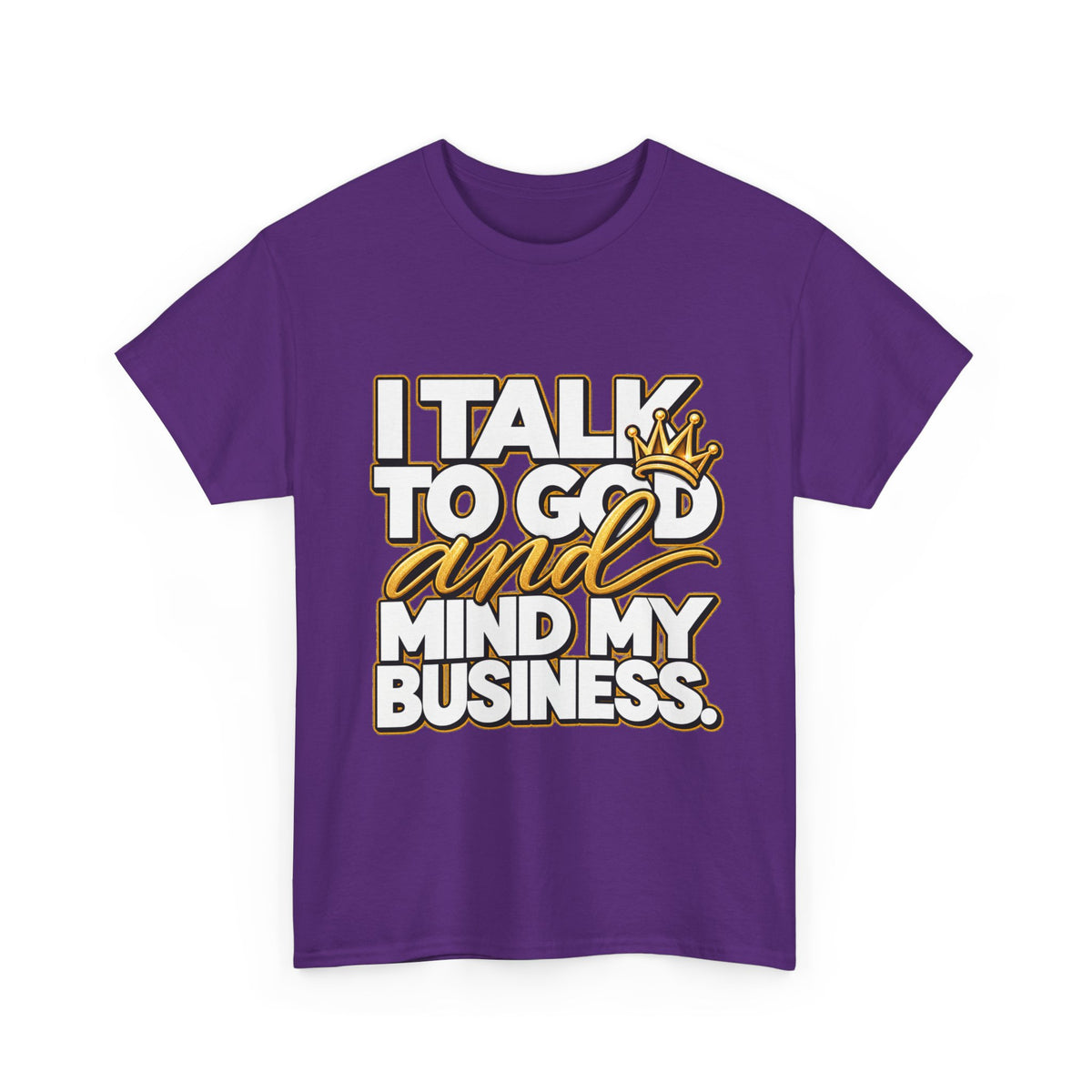 I Talk To God And Mind My Business Graphic Tee - Strictly Positivity
