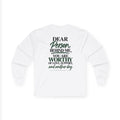 Long Sleeve Tee — "Dear Person Behind Me, You Are Worthy" Inspirational Heart Shirt - Strictly Positivity