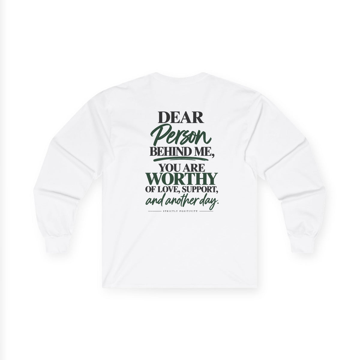 Long Sleeve Tee — "Dear Person Behind Me, You Are Worthy" Inspirational Heart Shirt - Strictly Positivity