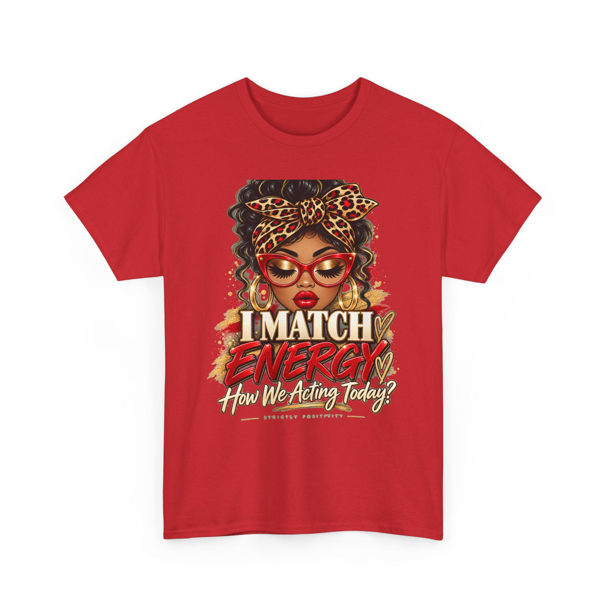 I Match Energy Tee — Bold Afrocentric Graphic T-Shirt ("How We Acting Today?") - Strictly Positivity