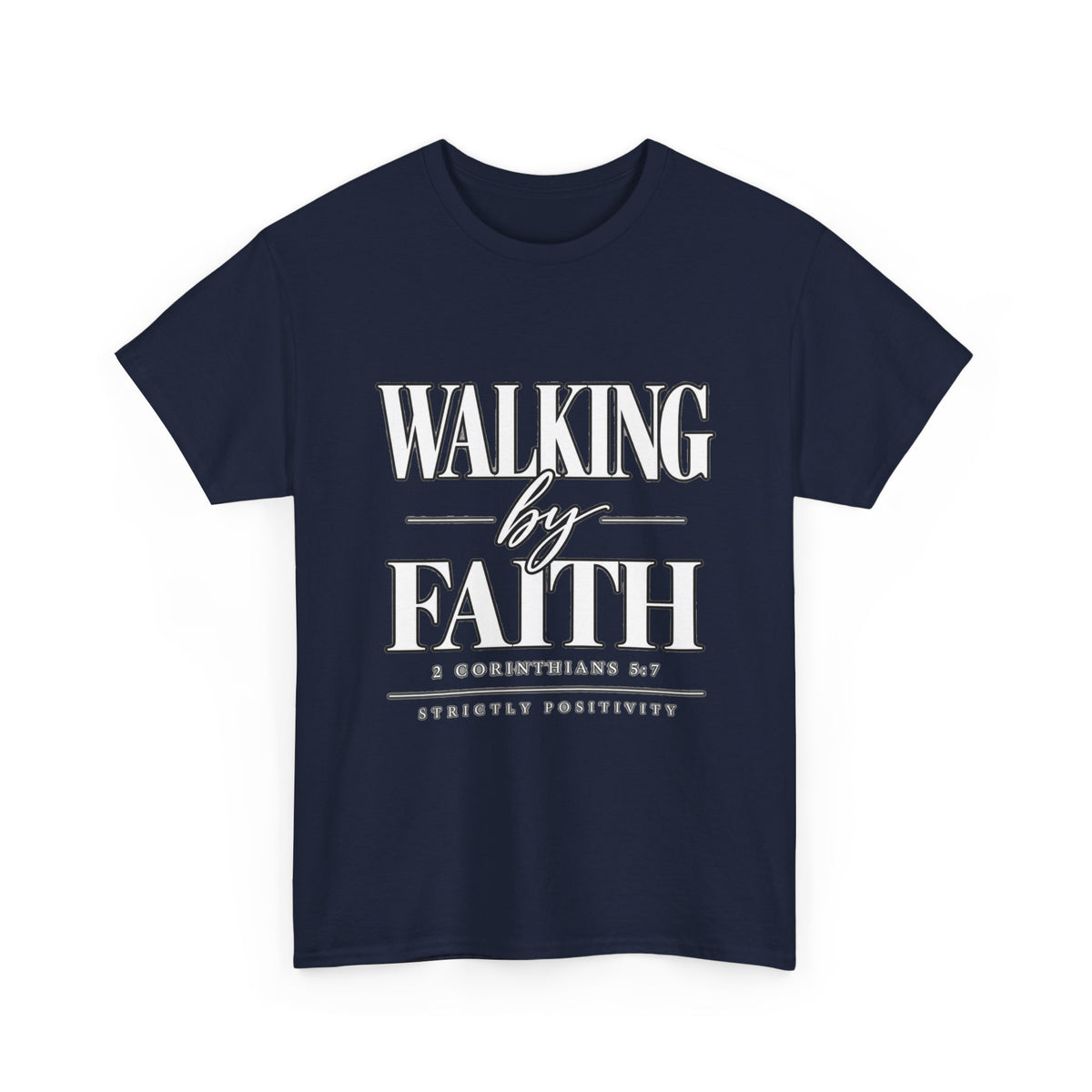 Walking by Faith T-Shirt — Inspirational Christian Scripture Tee - Strictly Positivity