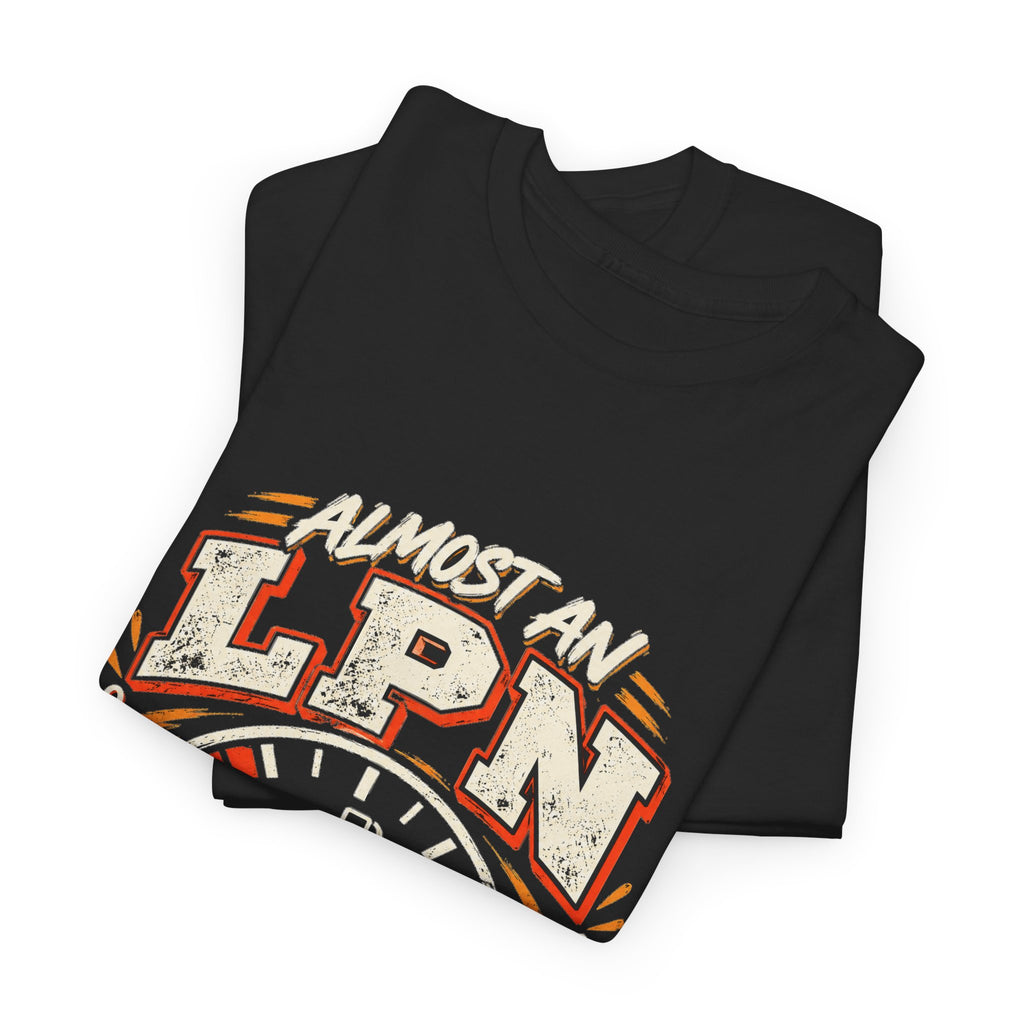 Almost an LPN. Already Exhausted. | Nursing Student Graphic Tee - Strictly Positivity