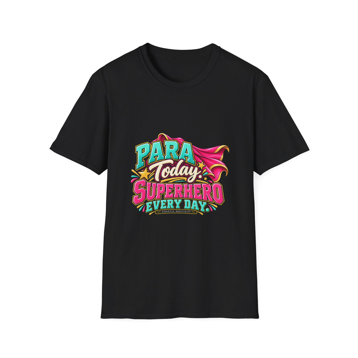 Para Today. Superhero Every Day. T-Shirt | Paraprofessional Gift | STRICTLY POSITIVITY - Strictly Positivity