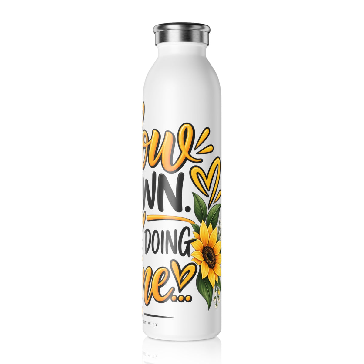 Slim Water Bottle — "Slow Down You’re Doing Fine" Sunflower Motivational Bottle - Strictly Positivity