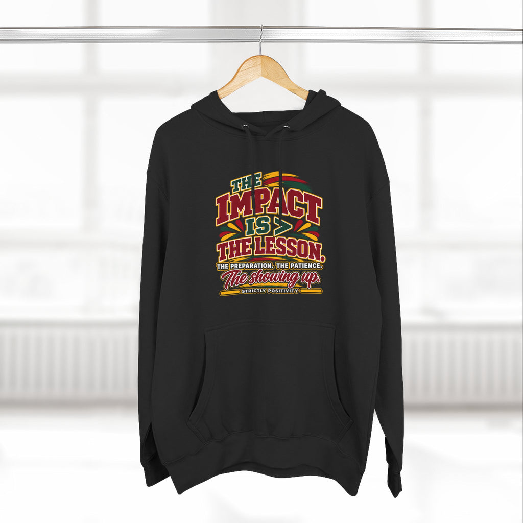 The Impact Is Greater Than the Lesson Hoodie | STRICTLY POSITIVITY - Strictly Positivity
