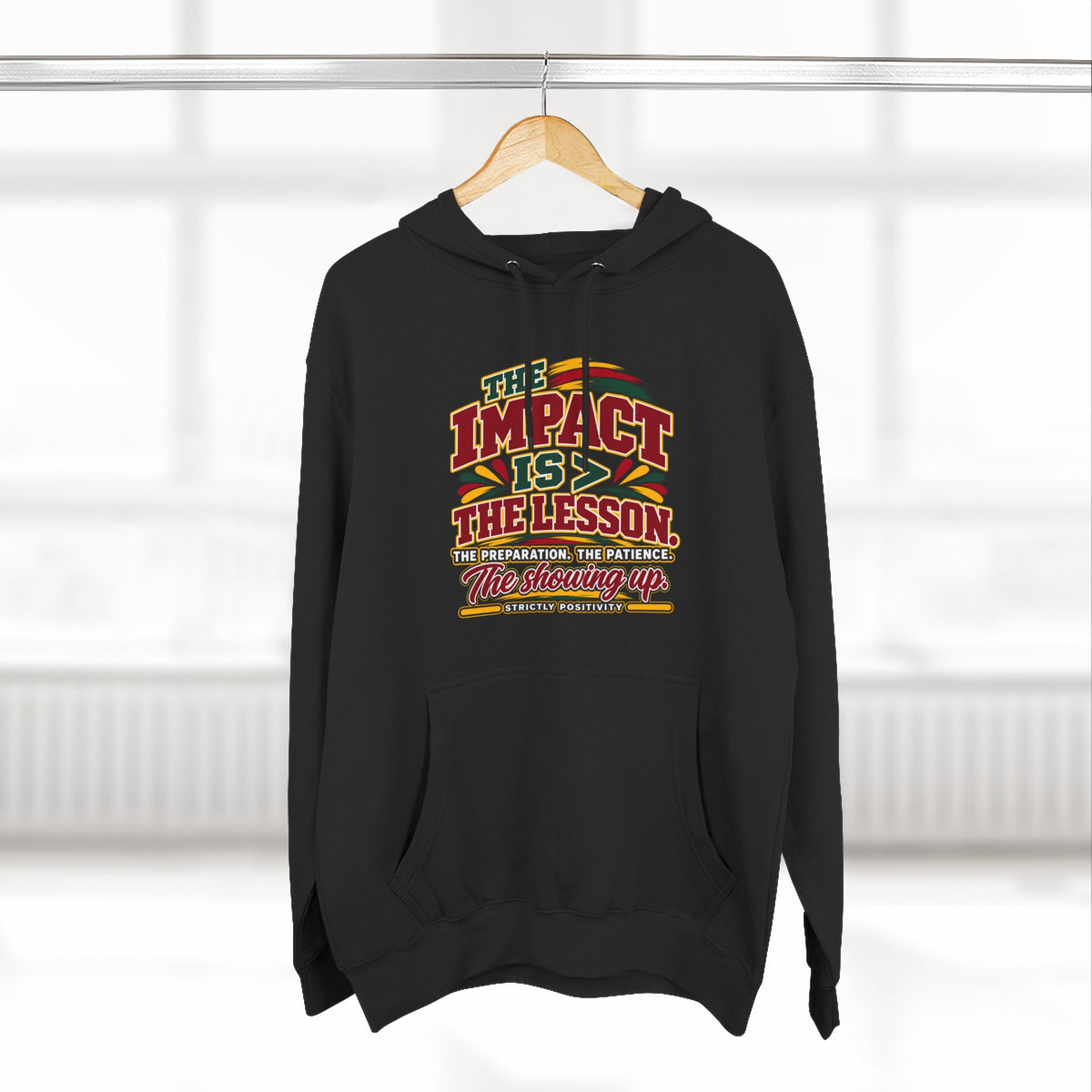 The Impact Is Greater Than the Lesson Hoodie | STRICTLY POSITIVITY - Strictly Positivity