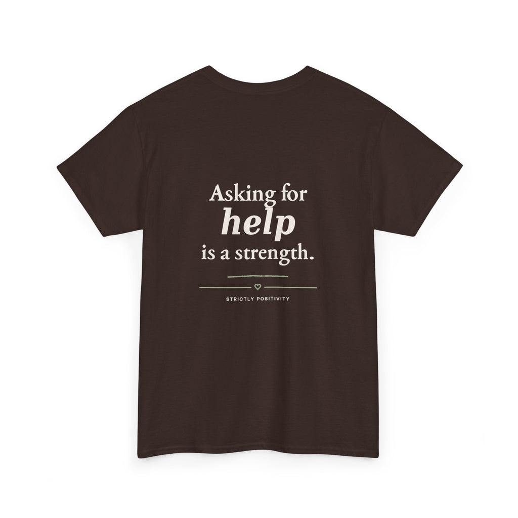 Mind Matters | Asking for Help Is a Strength Graphic Tee - Strictly Positivity