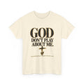 God Don't Play About Me T-Shirt – Christian Faith Tee with Cross (Strictly Positivity) - Strictly Positivity