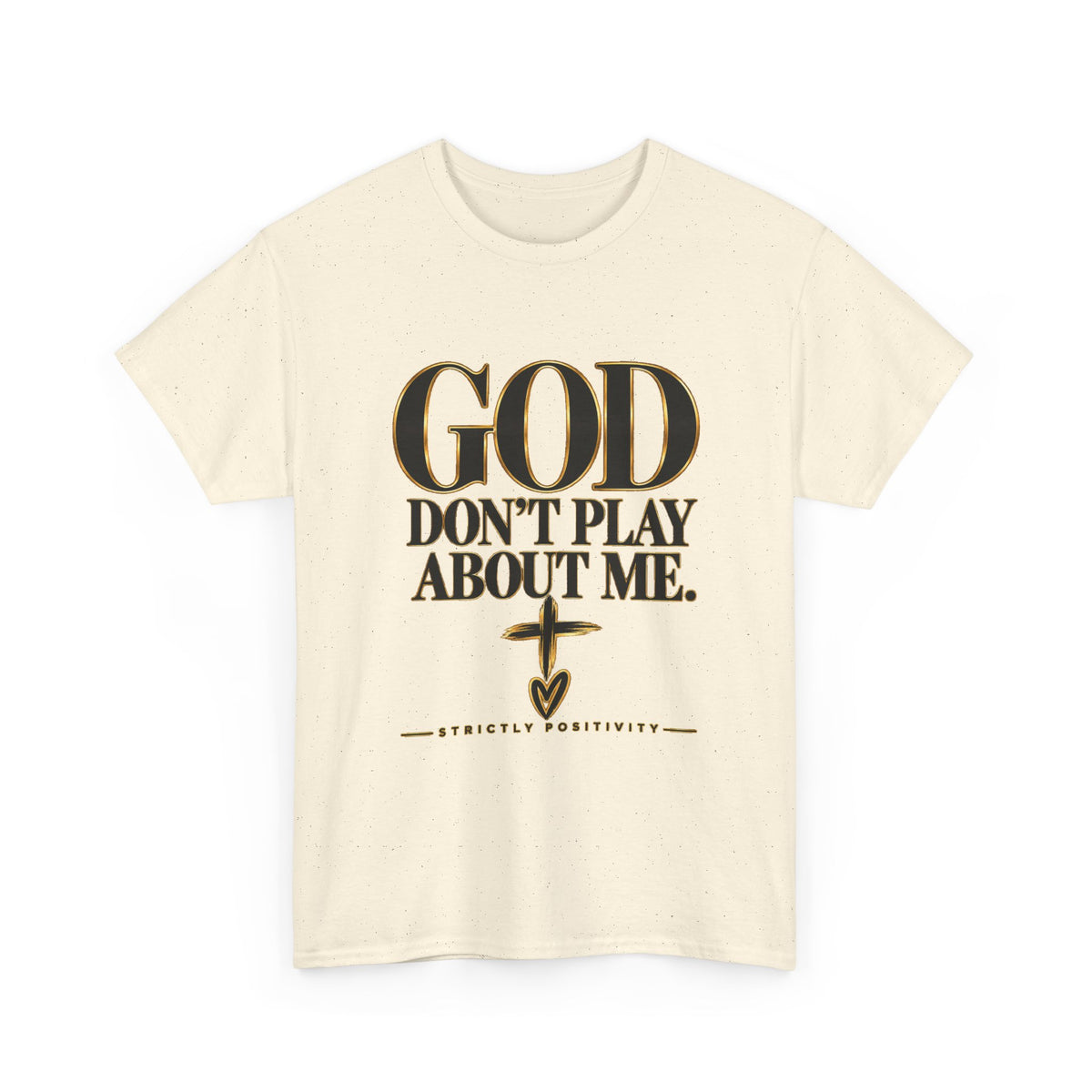 God Don't Play About Me T-Shirt – Christian Faith Tee with Cross (Strictly Positivity) - Strictly Positivity