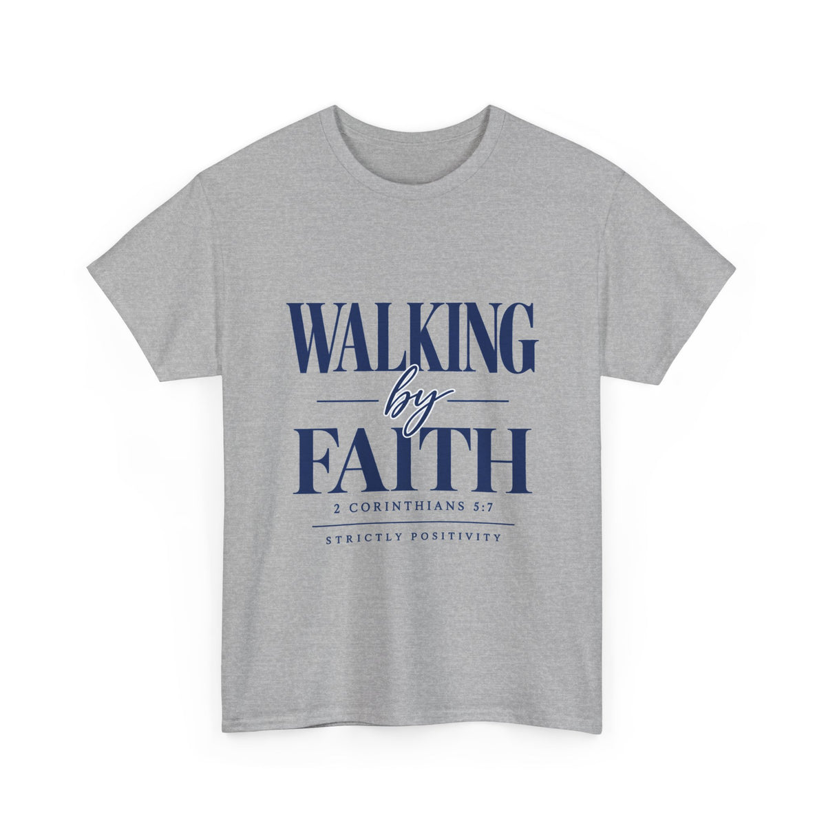 Walking by Faith T-Shirt — 2 Corinthians 5:7 Inspirational Christian Tee - Strictly Positivity