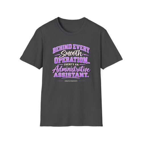 Behind Every Smooth Operation Administrative Assistant T-Shirt | STRICTLY POSITIVITY - Strictly Positivity