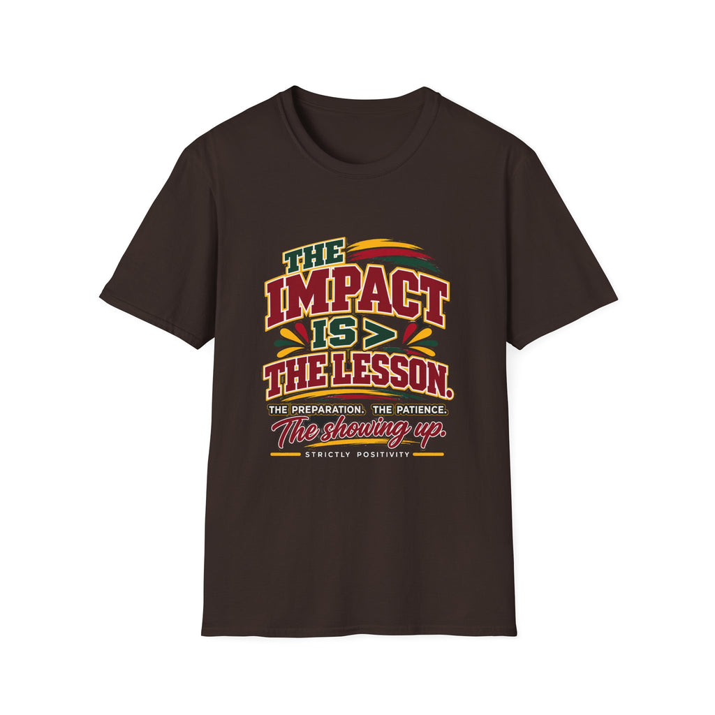 The Impact Is Greater Than the Lesson T-Shirt | STRICTLY POSITIVITY - Strictly Positivity